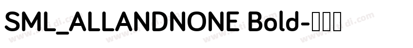 SML_ALLANDNONE Bold字体转换